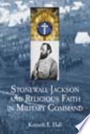 Stonewall Jackson and religious faith in military command /
