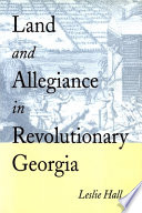 Land & allegiance in revolutionary Georgia /