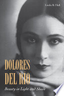 Dolores del Río : beauty in light and shade /