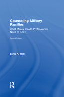 Counseling military families : what mental health professionals need to know /