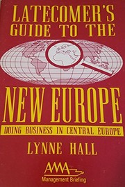 Latecomer's guide to the new Europe : doing business in Central Europe /