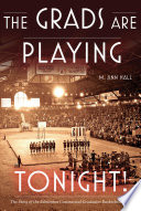 The Grads are playing tonight! : the story of the Edmonton Commercial Graduates Basketball Club /