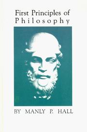 First principles of philosophy : metaphysics, logic, ethics, psychology, epistemology, esthetics & theurgy /