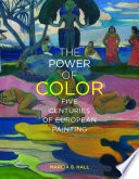 The power of color : five centuries of European painting /