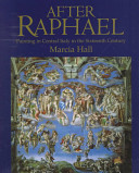 After Raphael : painting in central Italy in the sixteenth century /
