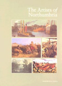 The artists of Northumbria : an illustrated dictionary of Northumberland, Newcastle upon Tyne, Durham and North East Yorkshire painters, sculptors, engravers, stained glass designers, illustrators, caricaturists and cartoonists born between 1625 and 1950 /