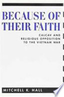 Because of their faith : CALCAV and religious opposition to the Vietnam War /