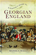 A visitor's guide to Georgian England /