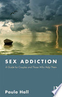 Sex addiction : a guide for couples and those who help them /