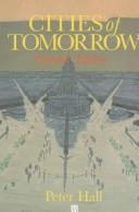 Cities of tomorrow : an intellectual history of urban planning and design in the twentieth century /