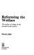 Reforming the welfare : the politics of change in the personal social services /