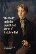 'The world' and other unpublished works of Radclyffe Hall /