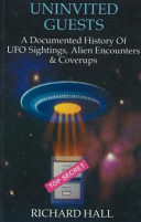 Uninvited guests : a documented history of UFO sightings, alien encounters & coverups /