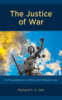 The justice of war : its foundations in ethics and natural law /