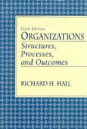 Organizations : structures, processes, and outcomes /