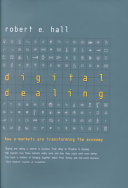 Digital dealing : how e-markets are transforming the economy /