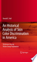 An historical analysis of skin color discrimination in America : victimism among victim group populations /