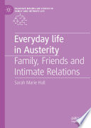 Everyday Life in Austerity : Family, Friends and Intimate Relations /