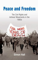 Peace and freedom : the civil rights and antiwar movements in the 1960s /