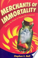 Merchants of immortality : chasing the dream of human life extension /