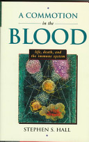 A commotion in the blood : life, death, and the immune system /