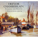 Trevor Chamberlain : England and beyond : a celebration of sixty years of painting /