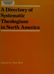 A directory of systematic theologians in North Americadited by Thor Hall.