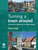 Turning a town around : a proactive approach to urban design /