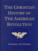The Christian history of the American Revolution : consider and ponder /
