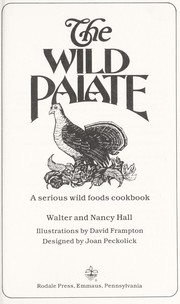 The wild palate, a serious wild foods cookbook /