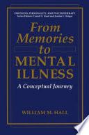 From Memories to Mental Illness : a Conceptual Journey /