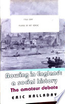 Rowing in England : a social history : the amateur debate /