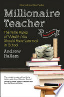 Millionaire Teacher : The Nine Rules of Wealth You Should Have Learned in School.