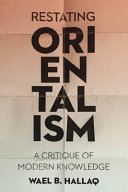 Restating Orientalism : a critique of modern knowledge /