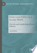 Pentecostal Politics in a Secular World : The Life and Leadership of Lewi Pethrus /