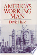 America's working man : work, home, and politics among blue-collar property owners /