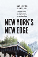 New York's new edge : contemporary art, the High Line, and urban megaprojects on the far West Side /