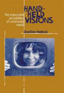 Hand-held visions : the impossible possibilities of community media /