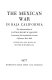 The Mexican War in Baja California : the memorandum of Captain Henry W. Halleck concerning his expeditions in Lower California, 1846-1848 /