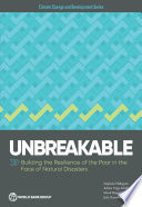 Unbreakable : building poor people's resilience in the face of disaster /
