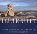 Inuksuit : silent messengers of the Arctic /