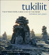 Tukiliit : the stone people who live in the wind : an introduction to inuksuit and other stone figures of the North /