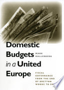 Domestic budgets in a United Europe : fiscal governance from the end of Bretton Woods to EMU /