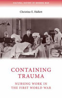 Containing trauma : nursing work in the First World War /