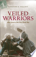 Veiled warriors : allied nurses of the First World War /