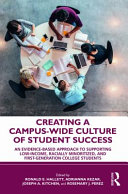Creating a campus-wide culture of student success : an evidence-based approach to supporting low-income, racially minoritized, and first-generation college students /