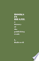 Books in Brazil : a history of the publishing trade /