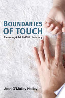 Boundaries of touch : parenting and adult-child intimacy /