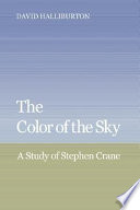 The color of the sky : a study of Stephen Crane /