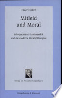 Mitleid und Moral : Schopenhauers Leidensethik und die moderne Moralphilosophie /